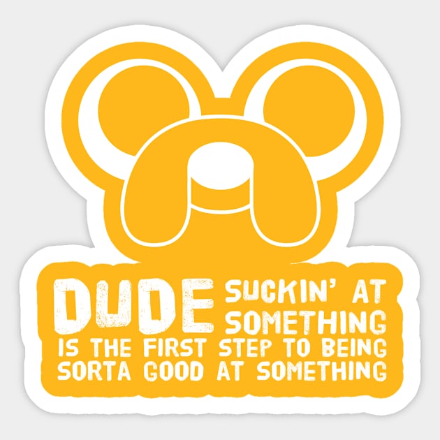 Dude suckin at something is the first step to being sorta good at something Sticker by WordFandom